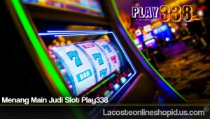 Menang Main Judi Slot Play338
