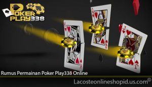 Rumus Permainan Poker Play338 Online