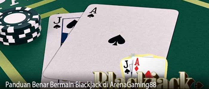 Panduan Benar Bermain Blackjack di ArenaGaming88