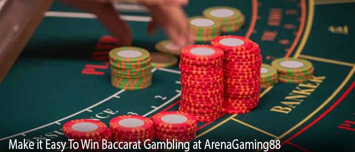 Make it Easy To Win Baccarat Gambling at ArenaGaming88