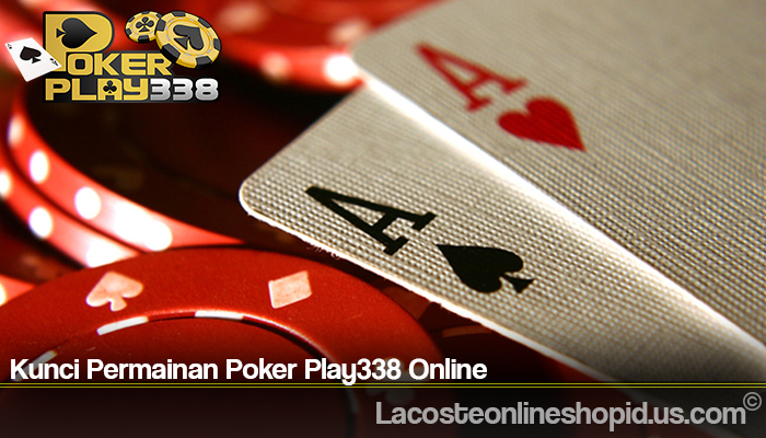 Kunci Permainan Poker Play338 Online