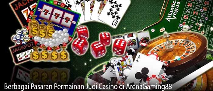 Berbagai Pasaran Permainan Judi Casino di ArenaGaming88