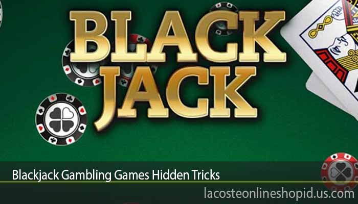 Blackjack Gambling Games Hidden Tricks